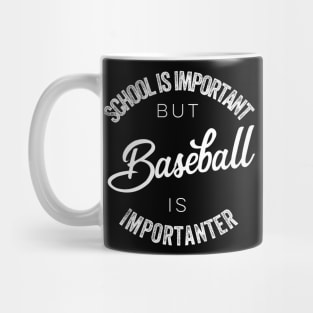 School is important but baseball is importanter Mug